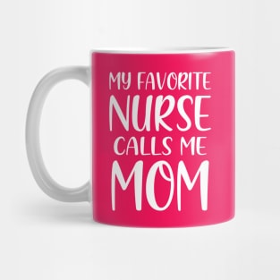 My Favorite Nurse Calls Me Mom Mug